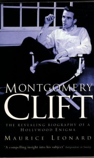 Montgomery Clift: The Revealing Biography of a Hollywood Enigma : Maurice Leonard