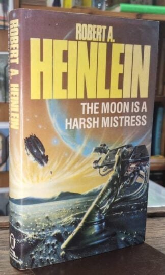 The Moon is a Harsh Mistress : Robert A. Heinlein