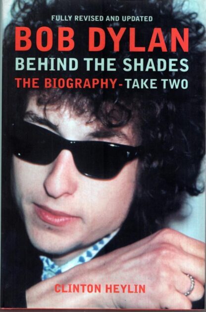 Dylan - Behind the Shades (Take Two) : Clinton Heylin