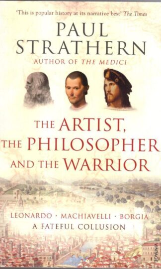 The Artist, The Philosopher and The Warrior : Paul Strathern