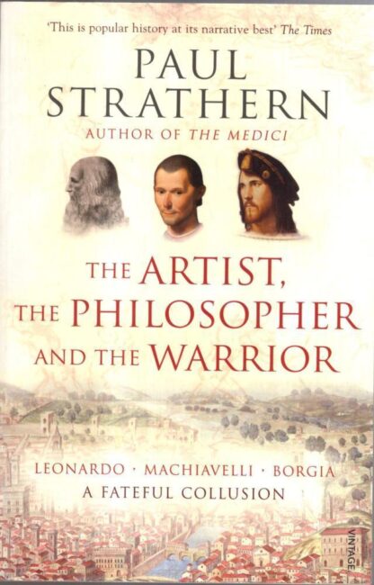 The Artist, The Philosopher and The Warrior : Paul Strathern