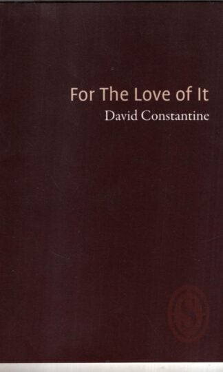 For The Love Of It : David Constantine