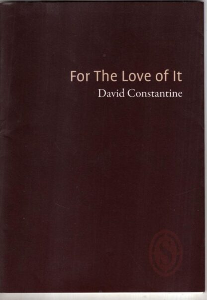 For The Love Of It : David Constantine