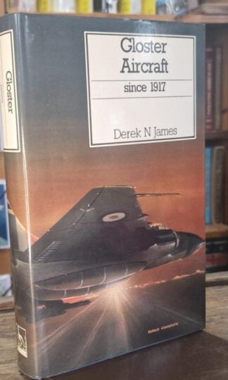 Gloster Aircraft Since 1917 : Derek N. James