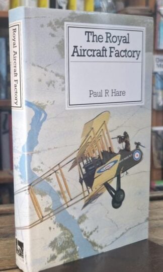 The Royal Aircraft Factory : Paul R. Hare