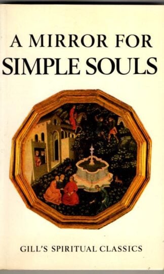The Mirror for Simple Souls (Spiritual Classics) : A French Mystic Of The Thirteenth Century