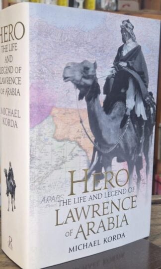Hero : The Life and Legend of Lawrence of Arabia : Michael Korda