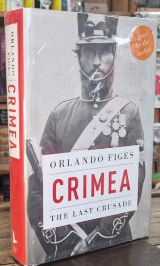 Crimea: The Last Crusade (Signed) : Orlando Figes