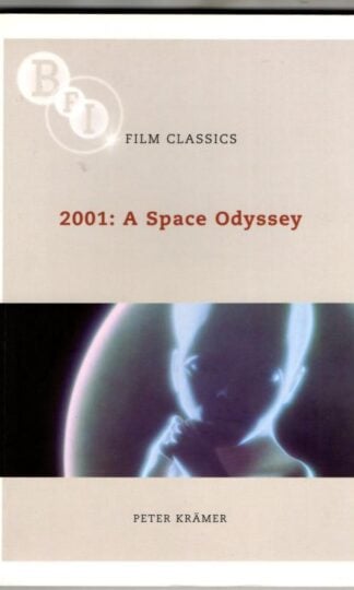 2001: A Space Odyssey (BFI Film Classics) : Peter Kramer