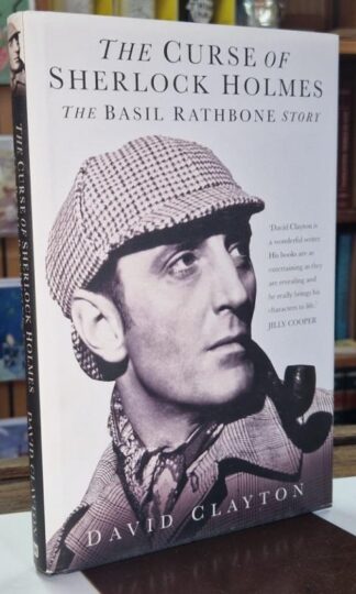 The Curse of Sherlock Holmes: The Basil Rathbone Story : David Clayton
