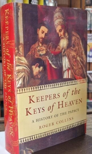 Keepers Of The Keys Of Heaven: A History Of The Papacy : Roger Collins