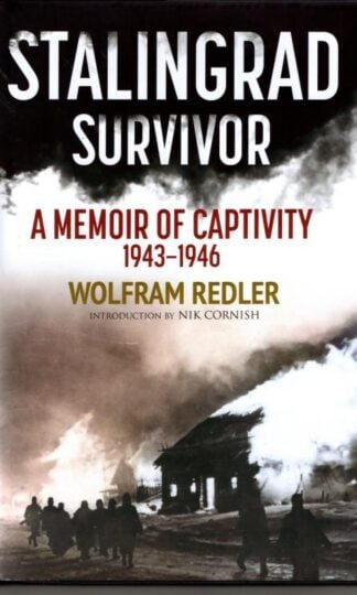 Stalingrad Survivor: A Memoir of Captivity 1943-1946 : Wolfram Redler