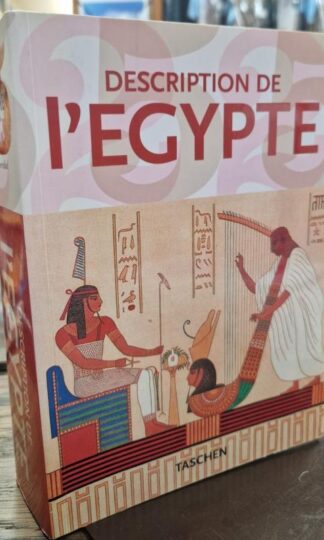 Description of Egypt: Publiee Par Les Ordres De Napoleon Bonaparte (Taschen 25th Anniversary Series) : Gilles Neret
