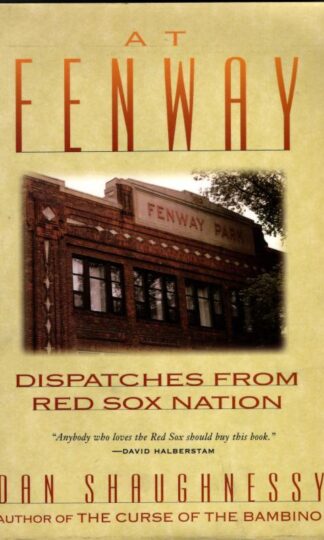 At Fenway: Dispatches from Red Sox Nation : Dan Shaughnessy